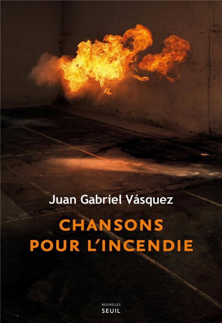 CHANSONS POUR L-INCENDIE - VASQUEZ JUAN GABRIEL - SEUIL