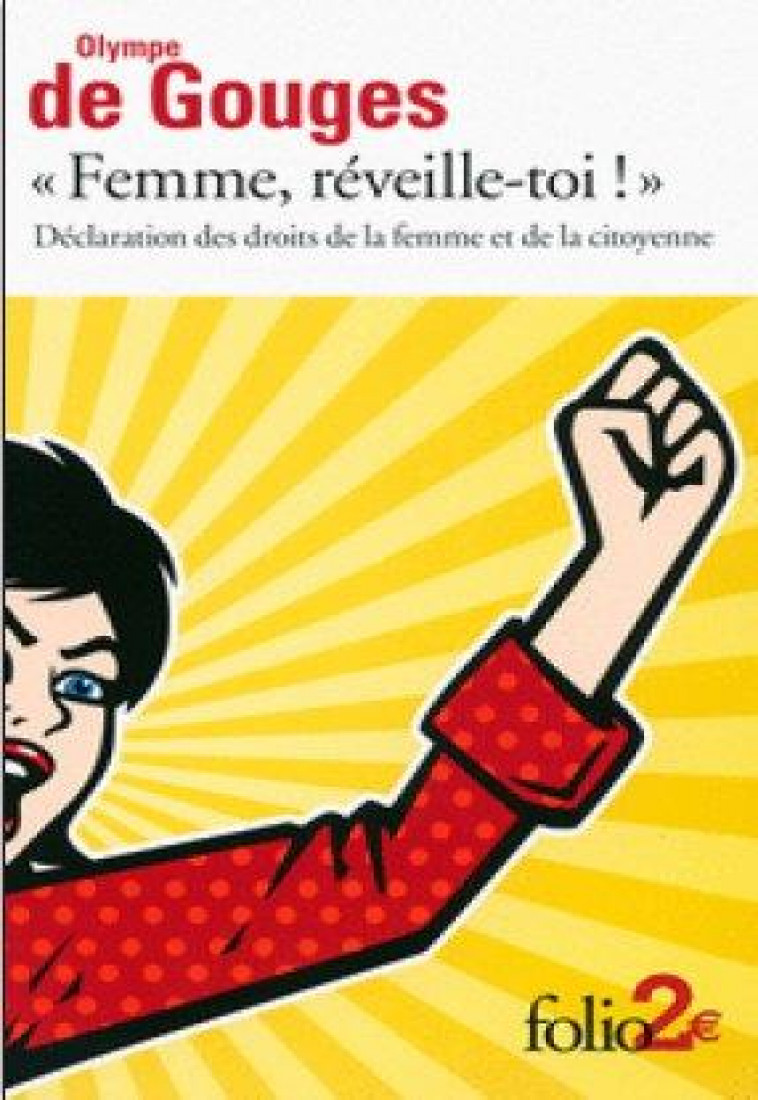 DECLARATION DES DROITS DE LA FEMME ET DE LA CITOYENNE ET AUTRES ECRITS - FEMME, REVEILLE-TOI ! - GOUGES OLYMPE DE - Gallimard