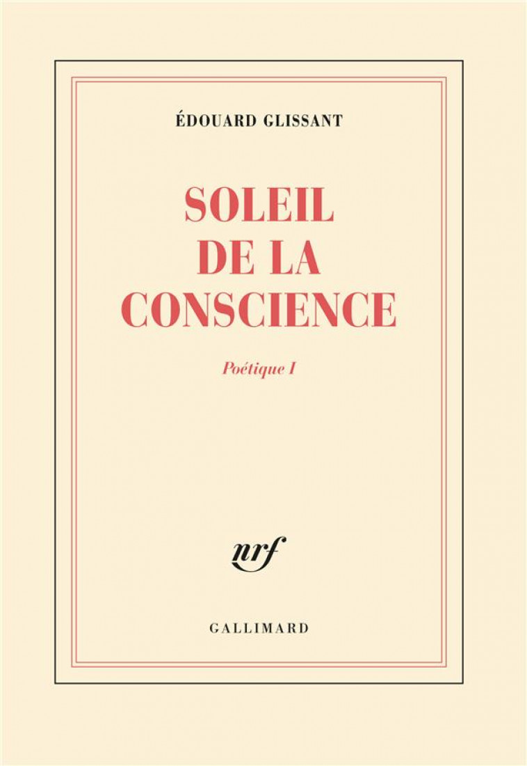 POETIQUE - I - SOLEIL DE LA CONSCIENCE - GLISSANT EDOUARD - GALLIMARD