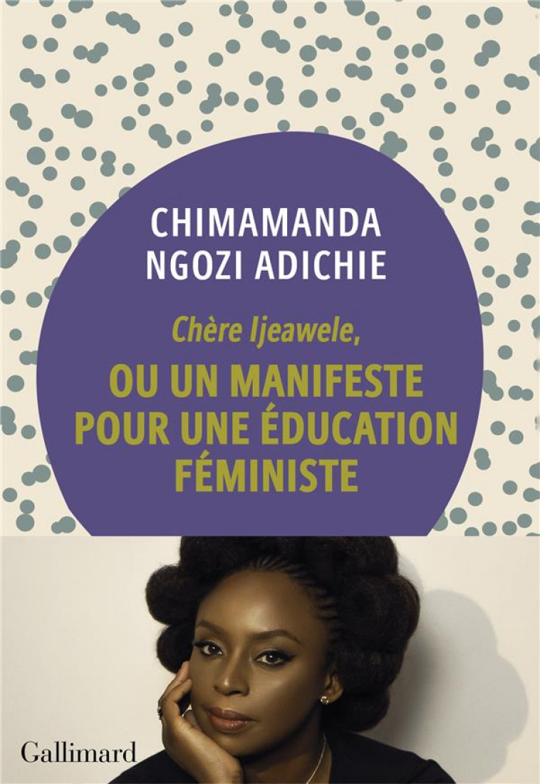 CHERE IJEAWELE, OU UN MANIFESTE POUR UNE EDUCATION FEMINISTE - ADICHIE C N. - Gallimard