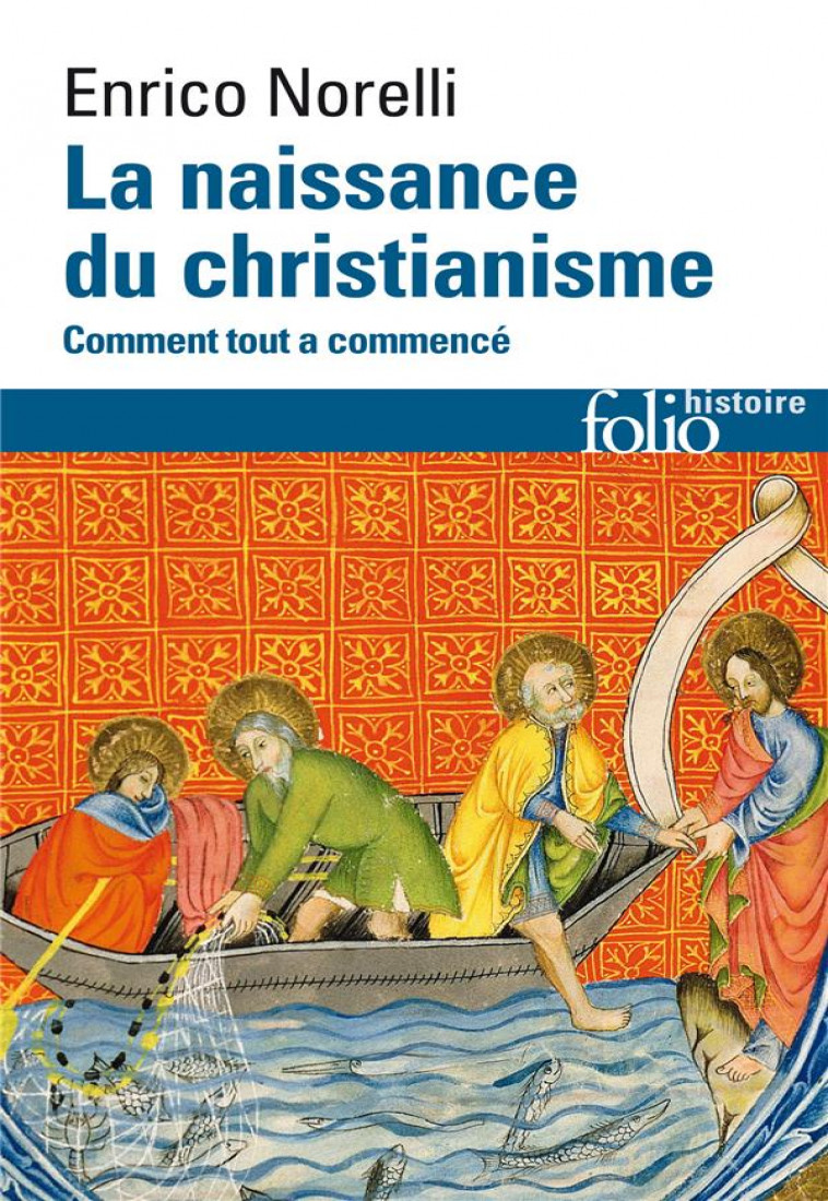 LA NAISSANCE DU CHRISTIANISME - COMMENT TOUT A COMMENCE - NORELLI ENRICO - GALLIMARD