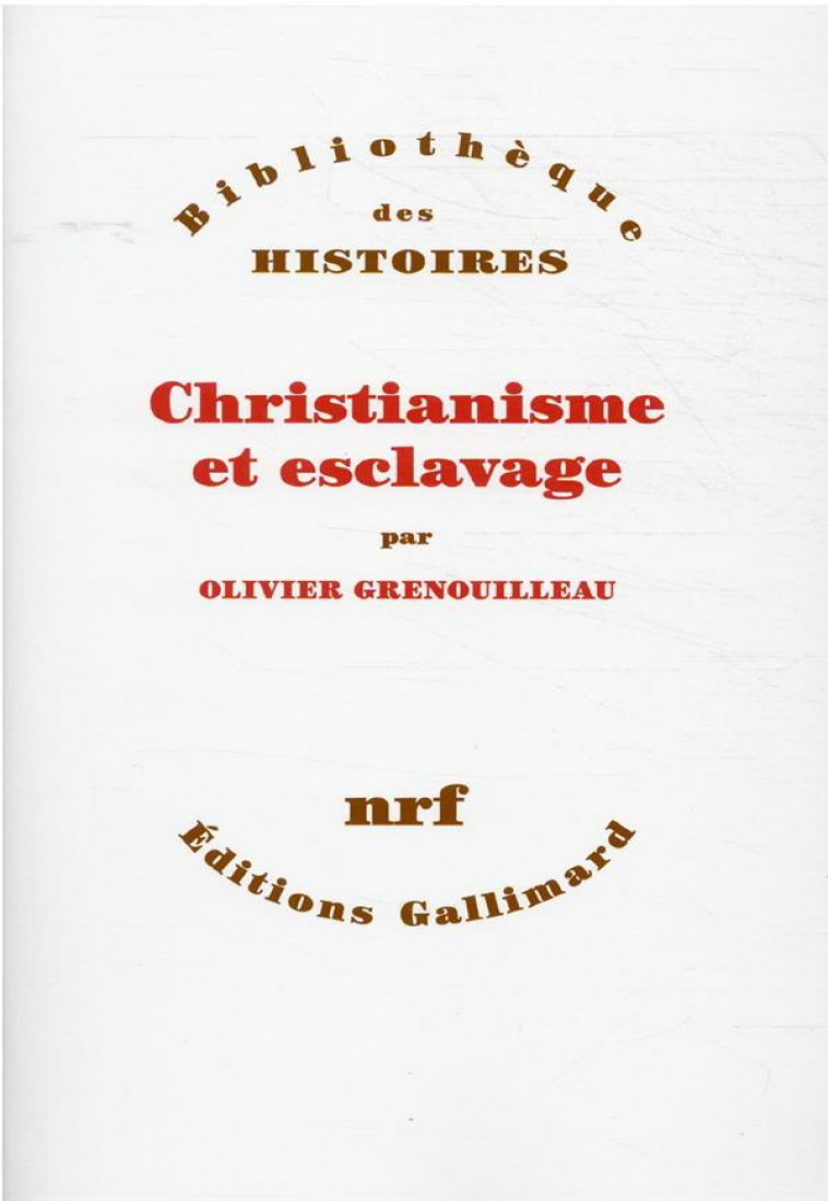 CHRISTIANISME ET ESCLAVAGE - GRENOUILLEAU OLIVIER - GALLIMARD