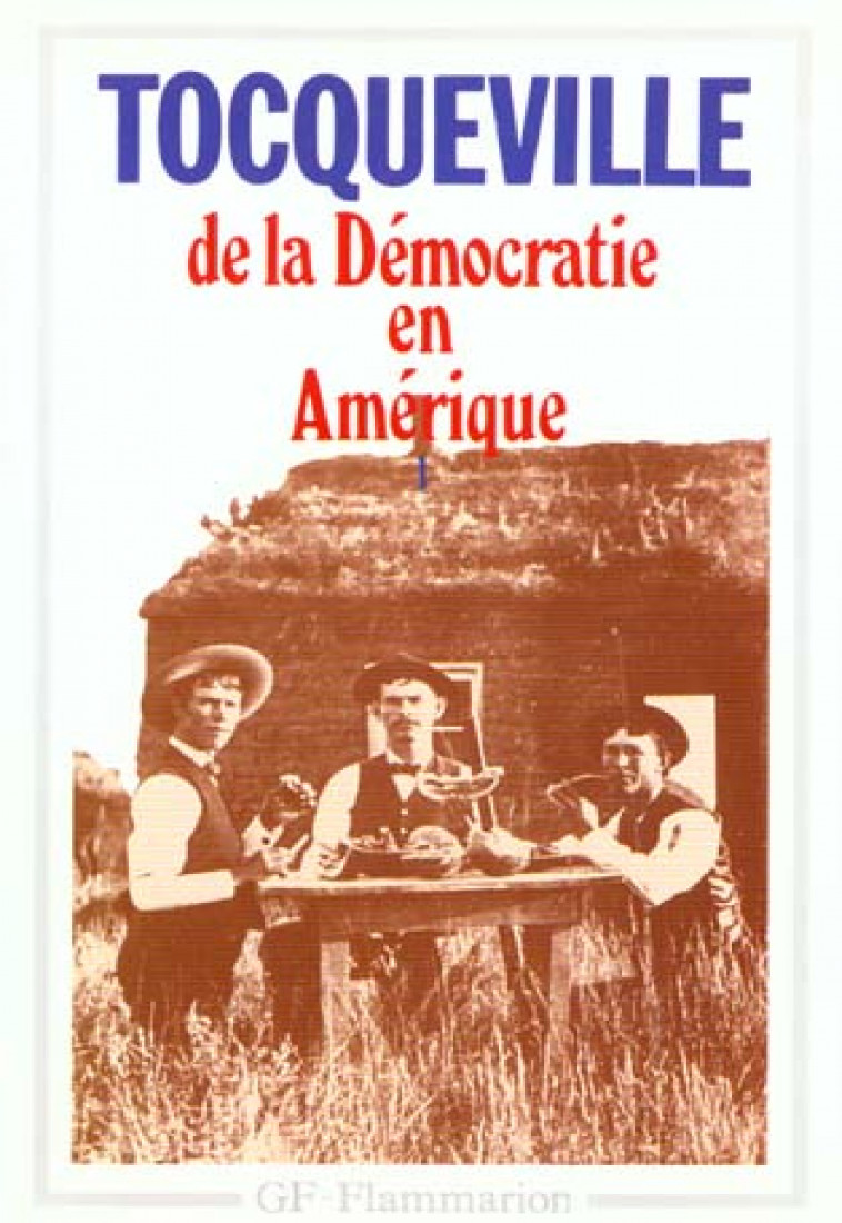 DE LA DEMOCRATIE EN AMERIQUE - VOL01 - TOCQUEVILLE A D. - FLAMMARION
