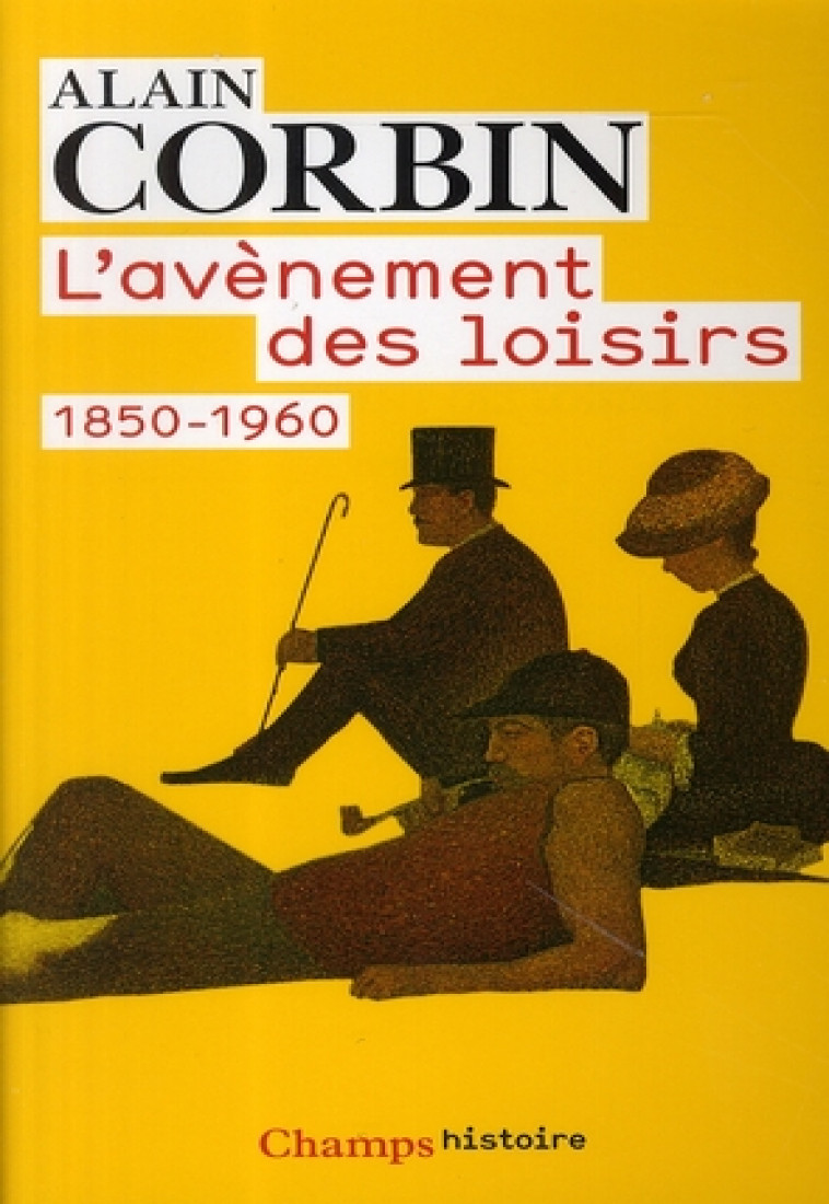 L-AVENEMENT DES LOISIRS 1850-1960 - CORBIN ALAIN - FLAMMARION