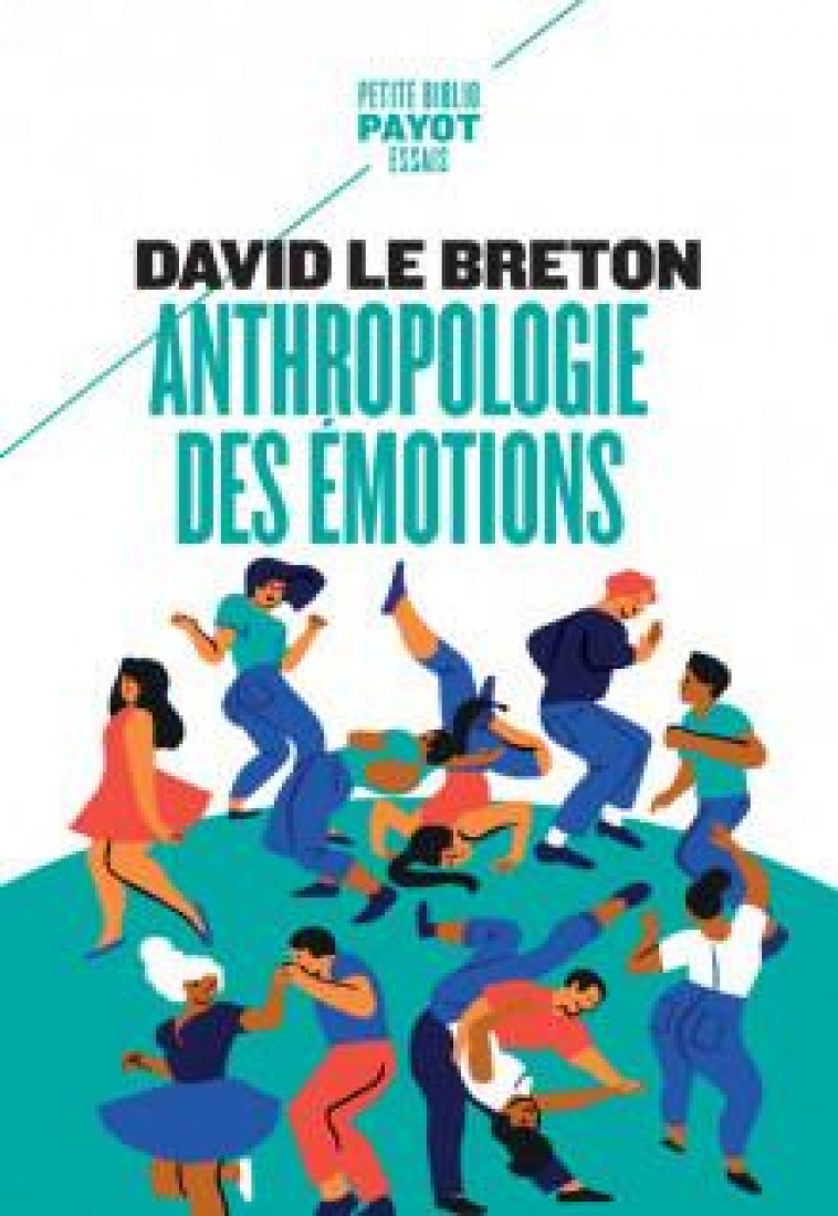 ANTHROPOLOGIE DES EMOTIONS - ETRE AFFECTIVEMENT AU MONDE - LE BRETON DAVID - PAYOT POCHE