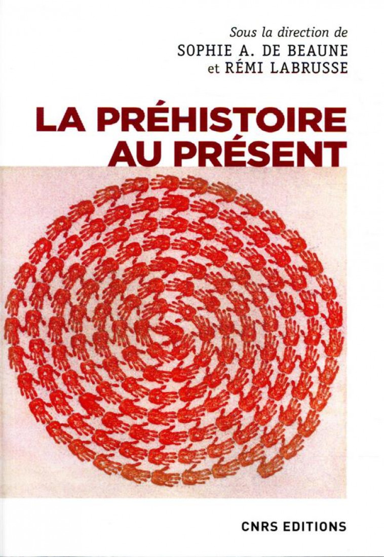 LA PREHISTOIRE AU PRESENT - BEAUNE SOPHIE A. DE - CNRS