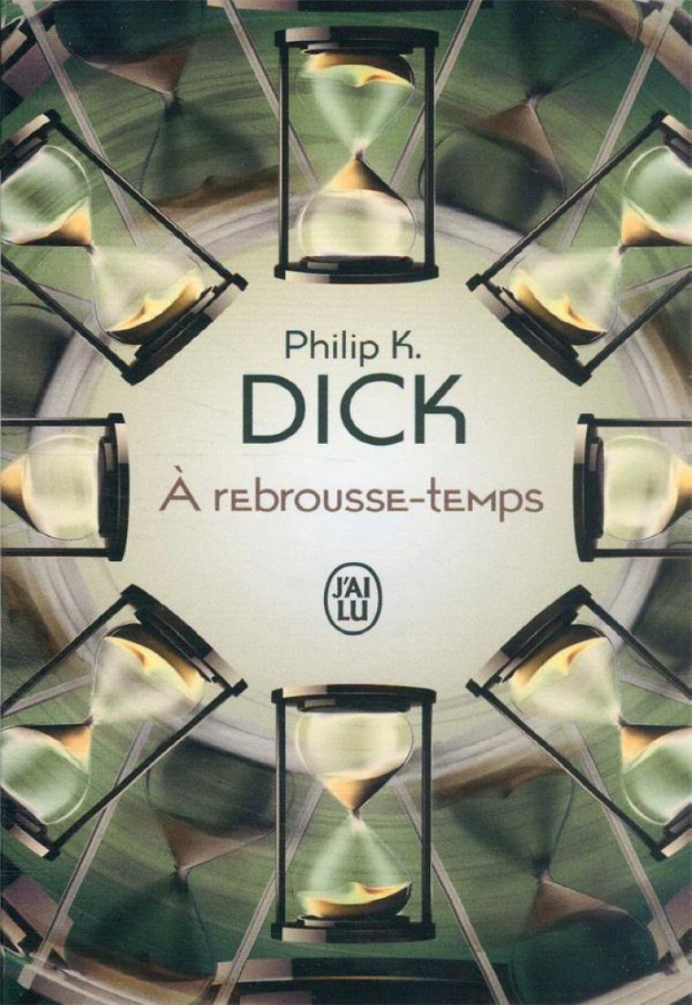 A REBROUSSE-TEMPS - DICK PHILIP K. - J'AI LU