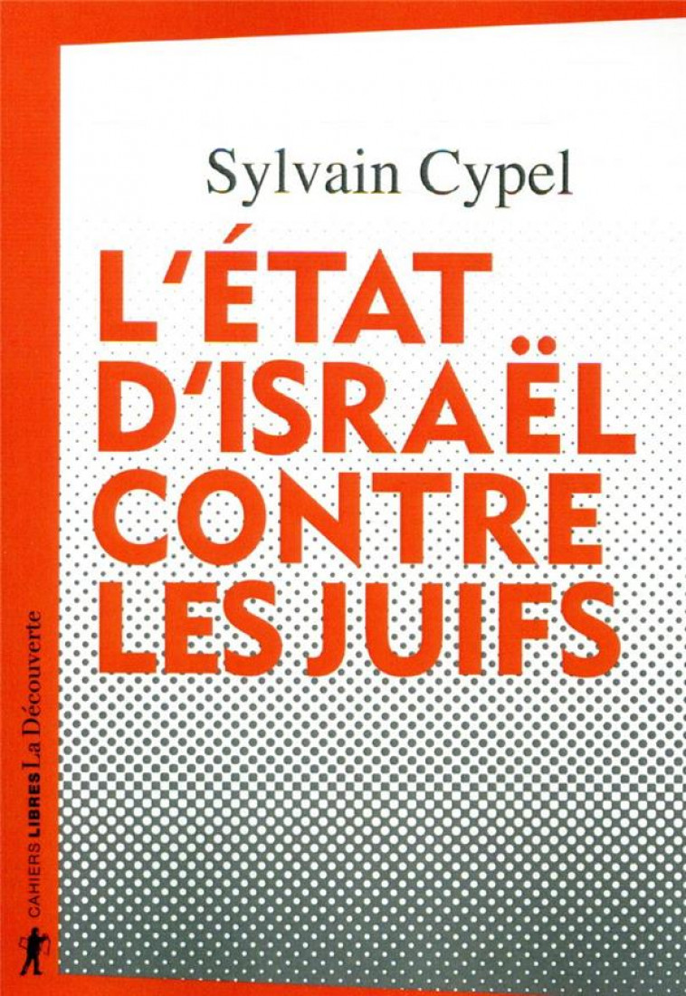 L-ETAT D-ISRAEL CONTRE LES JUIFS - CYPEL SYLVAIN - LA DECOUVERTE