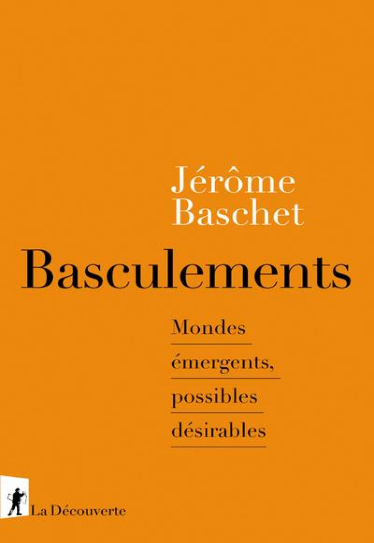 BASCULEMENTS - MONDES EMERGENTS, POSSIBLES DESIRABLES - BASCHET JEROME - LA DECOUVERTE