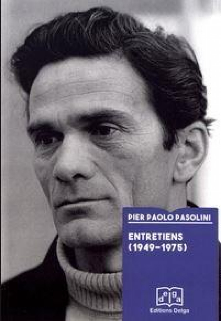 ENTRETIENS (1949-1975) - PIER PAOLO PASOLINI - DELGA