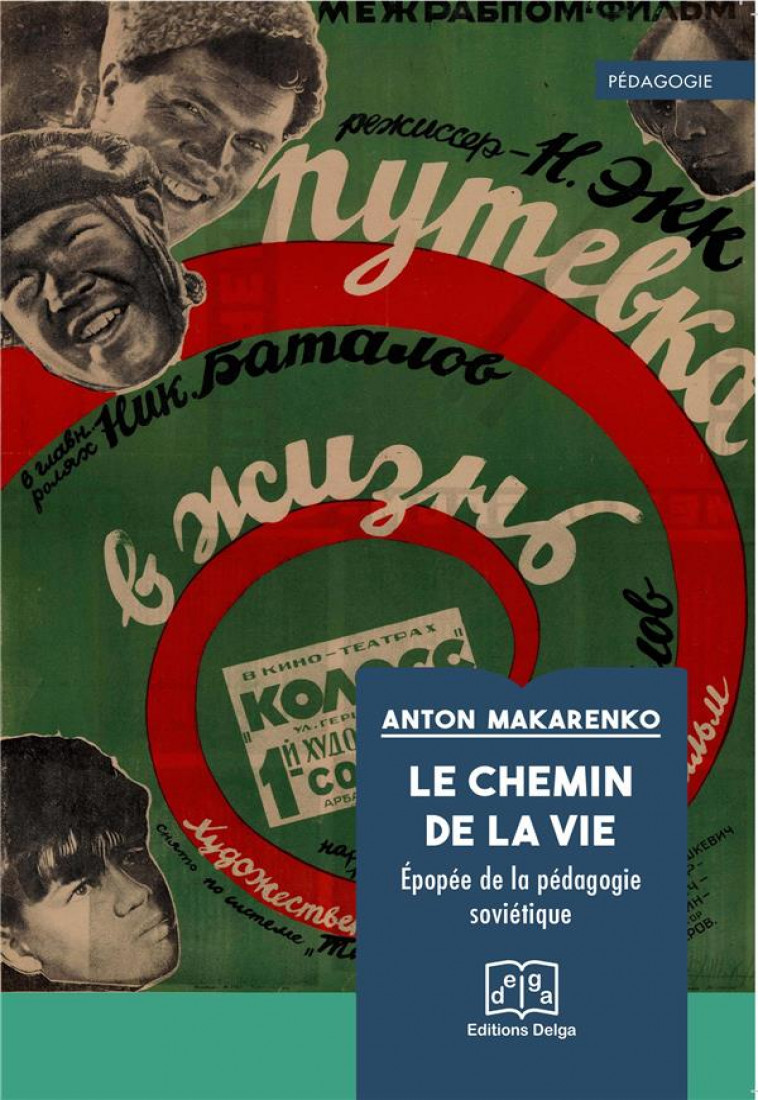 LE CHEMIN DE LA VIE - EPOPEE DE LA PEDAGOGIE SOVIETIQUE - MAKARENKO ANTON - DELGA