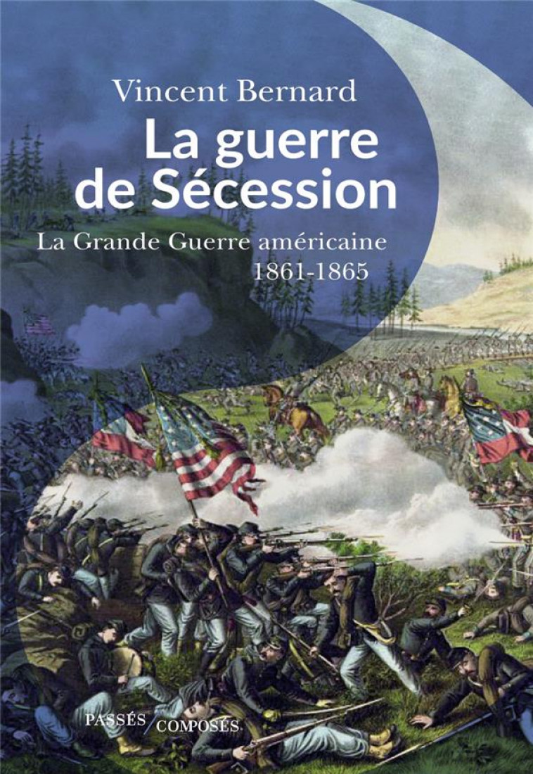 LA GUERRE DE SECESSION - LA  GRANDE GUERRE  AMERICAINE 1861-1865 - BERNARD VINCENT - PASSES COMPOSES
