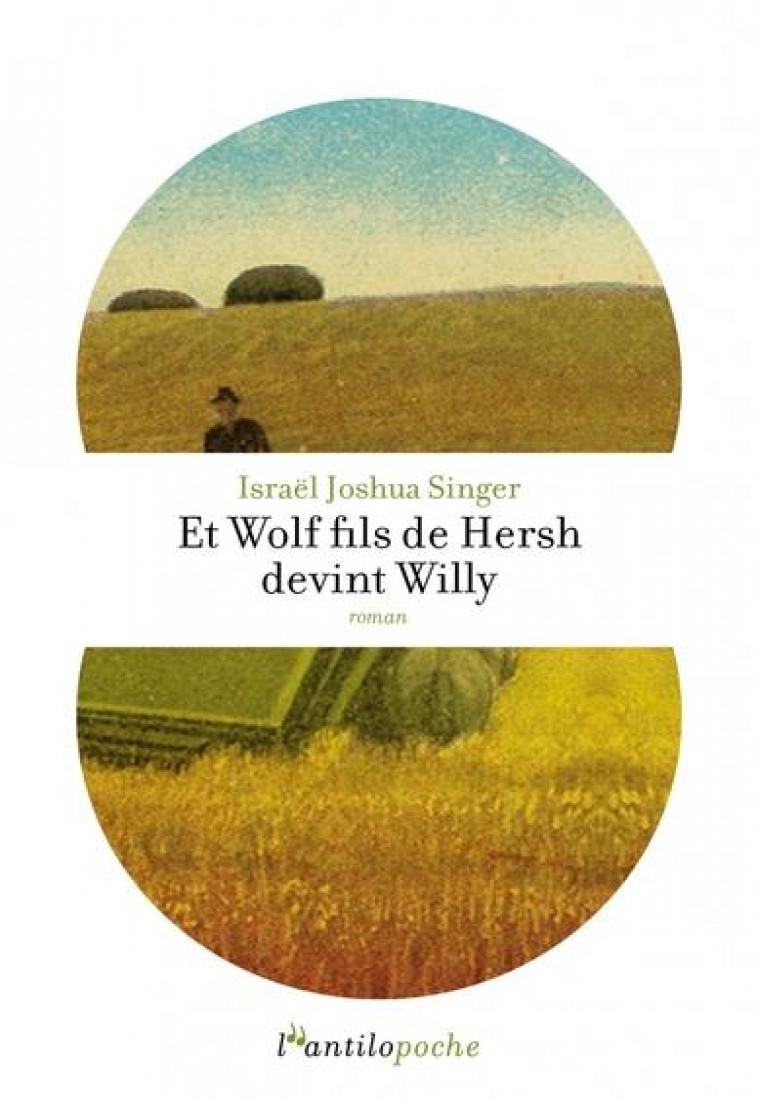 ET WOLF FILS DE HERSH DEVINT WILLY - SINGER ISRAEL JOSHUA - L ANTILOPE