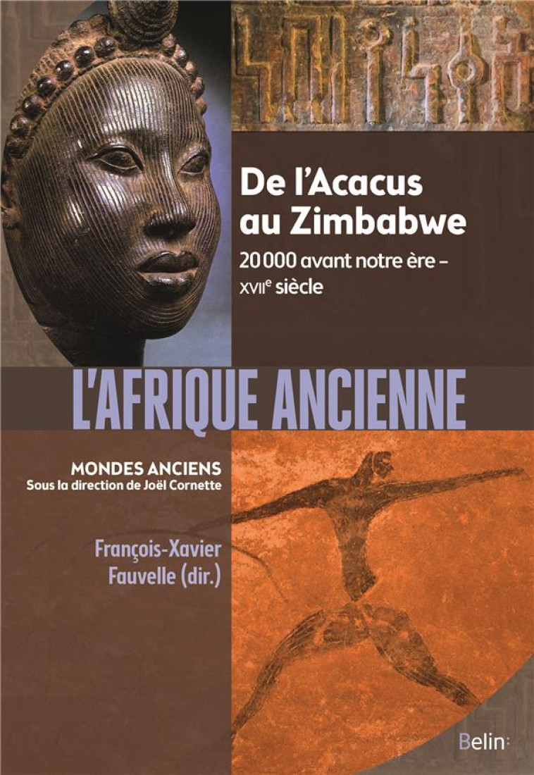 L-AFRIQUE ANCIENNE - DE L-ACACUS AU ZIMBABWE. 20 000 AVANT NOTRE ERE - XVIIE SIECLE - FAUVELLE F-X. - BELIN