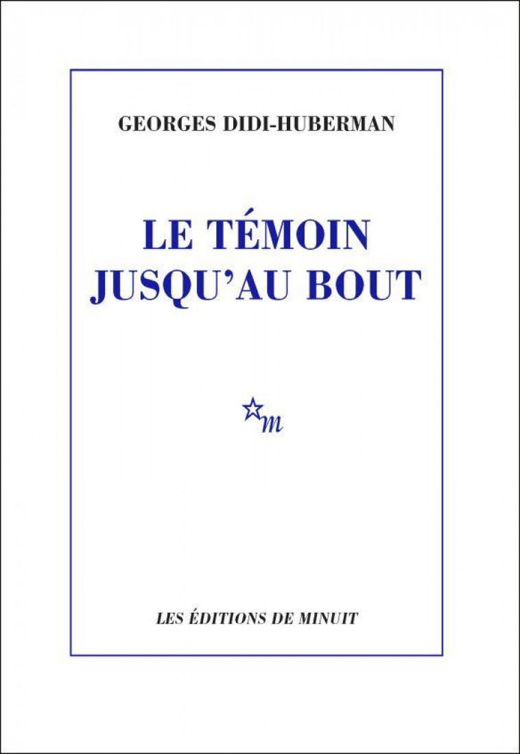 LE TEMOIN JUSQU-AU BOUT - UNE LECTURE DE VICTOR KLEMPERER - ILLUSTRATIONS, COULEUR - DIDI-HUBERMAN G. - MINUIT