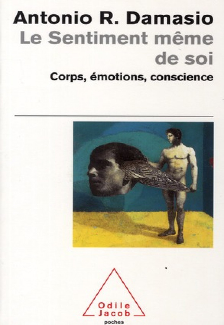 LE SENTIMENT MEME DE SOI - CORPS, EMOTIONS, CONSCIENCE - DAMASIO ANTONIO R. - JACOB
