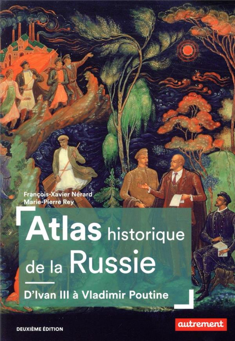 ATLAS HISTORIQUE DE LA RUSSIE - D-IVAN III A VLADIMIR POUTINE - NERARD/REY - AUTREMENT
