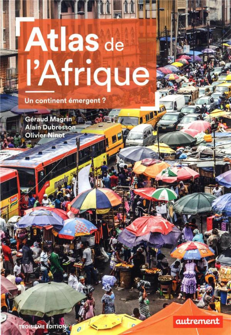 ATLAS DE L-AFRIQUE - UN CONTINENT EMERGENT ? - MAGRIN/DUBRESSON - AUTREMENT