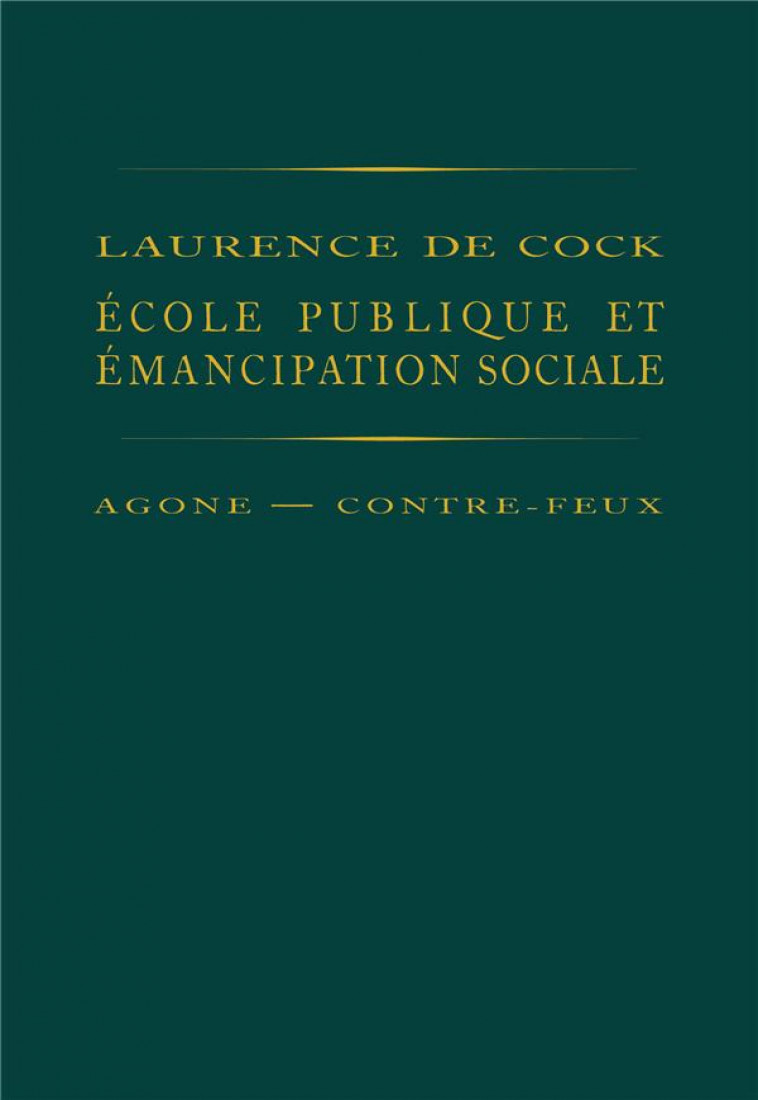 ECOLE PUBLIQUE ET EMANCIPATION SOCIALE - DE COCK LAURENCE - AGONE