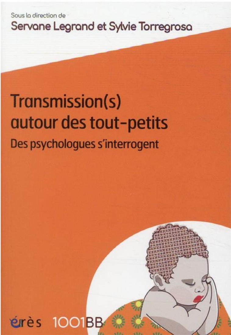 1001BB 174  - TRANSMISSION(S) AUTOUR DES TOUT-PETITS - DES PSYCHOLOGUES S-INTERROGENT - LEGRAND/TORREGROSA - ERES