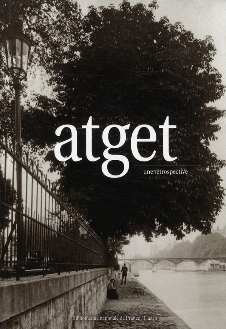 EUGENE ATGET (1857-1927) UNE RETROSPECTIVE - XXX - HAZAN