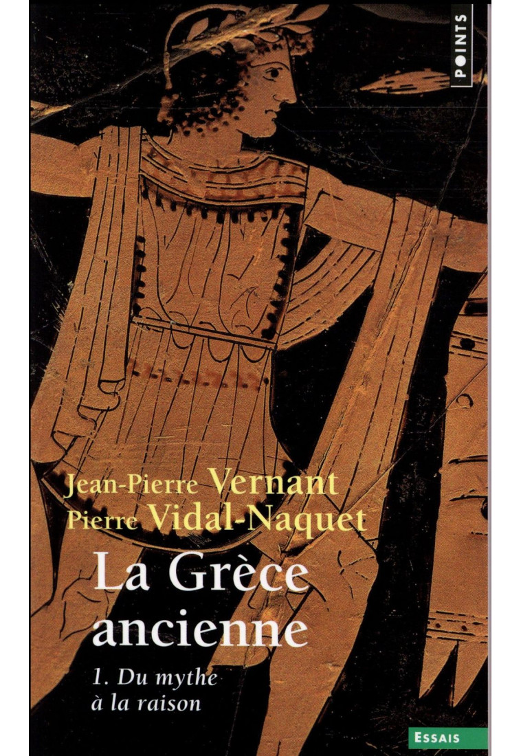 LA GRECE ANCIENNE, TOME 1. DU MYTHE A LA RAISON ((REEDITION) T1) - VERNANT/VIDAL-NAQUET - POINTS