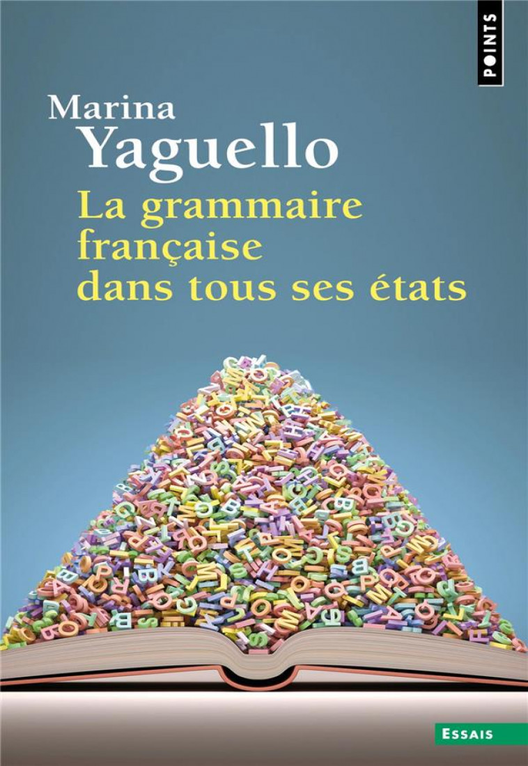 LA GRAMMAIRE FRANCAISE DANS TOUS SES ETATS ((NOUVELLE EDITION)) - YAGUELLO MARINA - POINTS