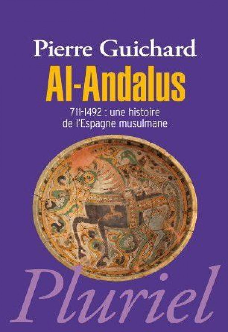 AL-ANDALUS - 711-1492 : UNE HISTOIRE DE L-ESPAGNE MUSULMANE - GUICHARD PIERRE - PLURIEL