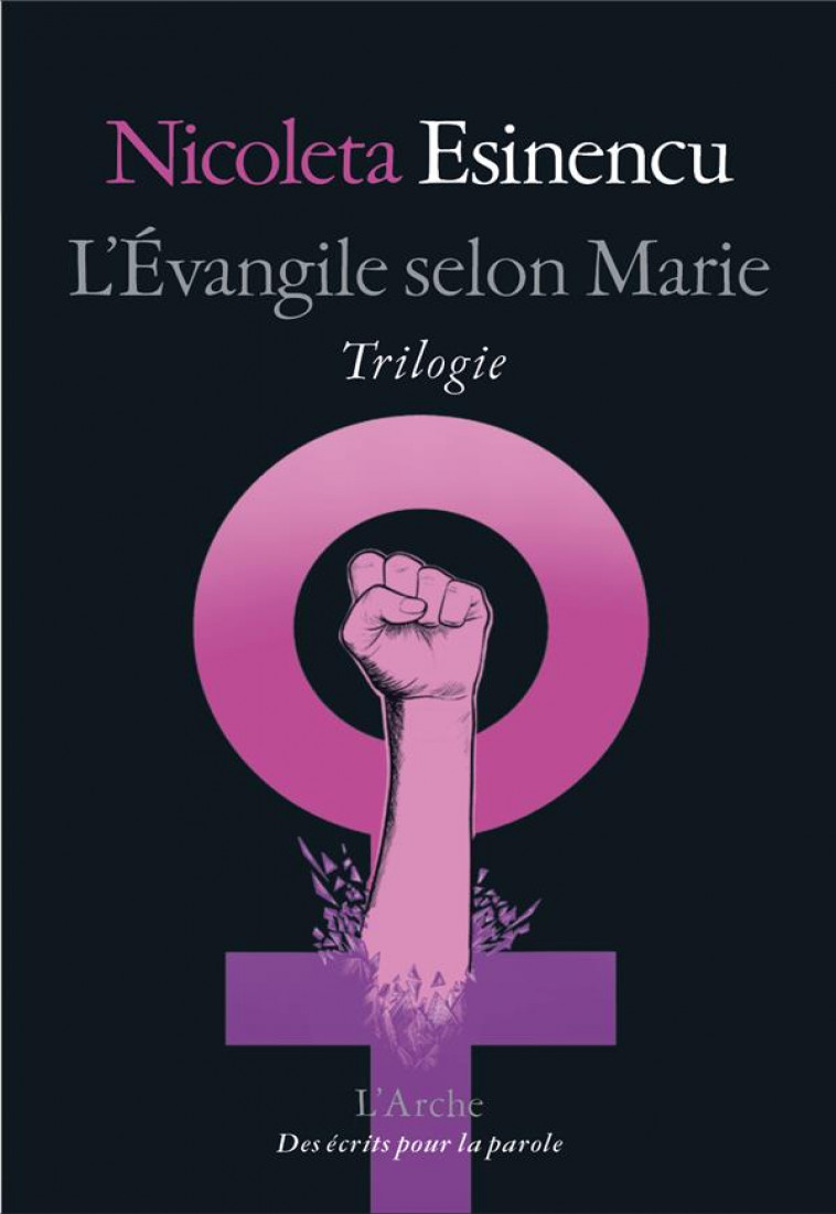L-EVANGILE SELON MARIE - TRILOGIE - ESINENCU NICOLETA - L'ARCHE