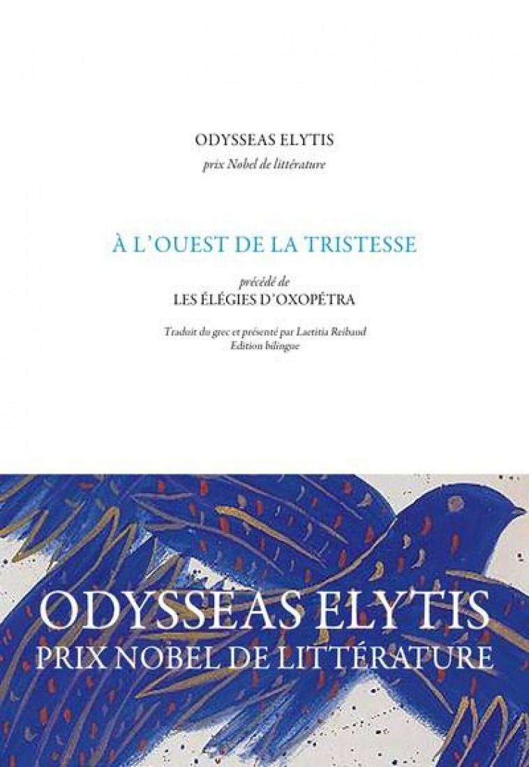 A L-OUEST DE LA TRISTESSE - PRECEDE DE : LES ELEGIES D-OXOPETRA - ELYTIS ODYSSEAS - UNES