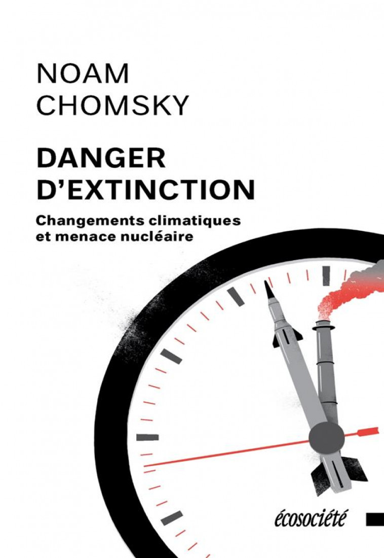 DANGER D-EXTINCTION - CHANGEMENTS CLIMATIQUES ET - CHOMSKY NOAM - ECOSOCIETE