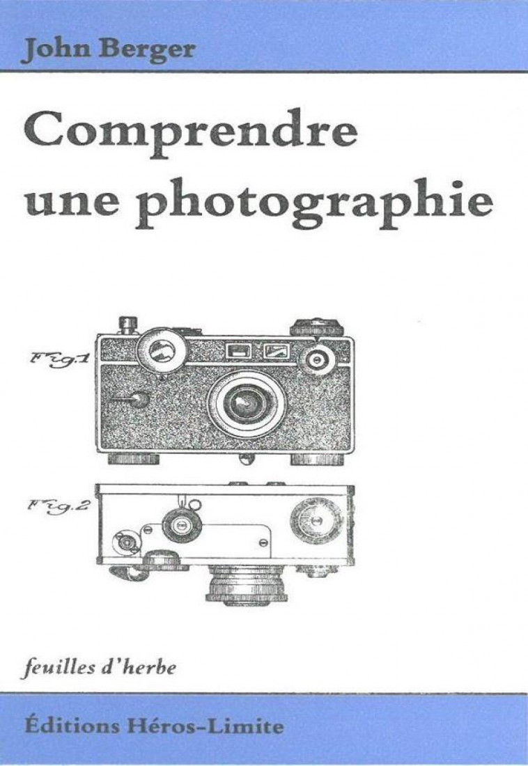 COMPRENDRE UNE PHOTOGRAPHIE - BERGER JOHN - Ed. Héros-Limite