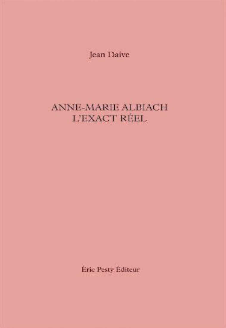 ANNE-MARIE ALBIACH EXACT REEL - JEAN DAIVE - ERIC PESTY