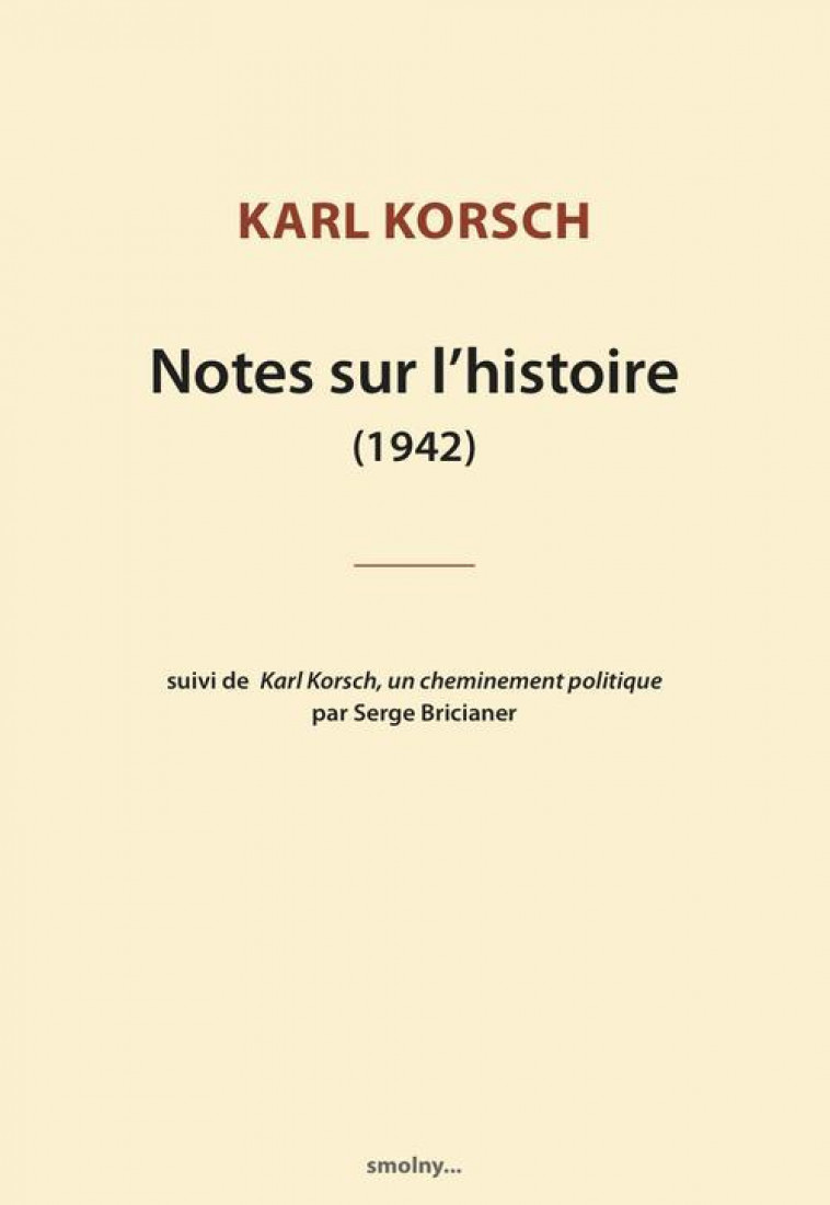 NOTES SUR L-HISTOIRE (1942) - KORSCH KARL - SMOLNY
