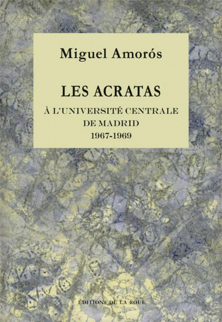 LES ACRATAS A L-UNIVERSITE CENTRALE DE MADRID - 1967-1969 - AMOROS/GOMEZ - AMIS ROUE