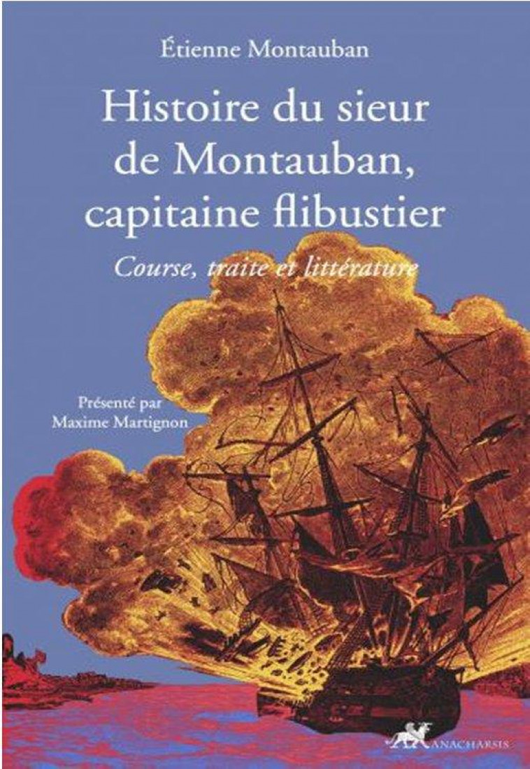 HISTOIRE DU SIEUR DE MONTAUBAN, CAPITAINE FLIBUSTIER-COURSE, - MONTAUBAN/MARTIGNON - ANACHARSIS