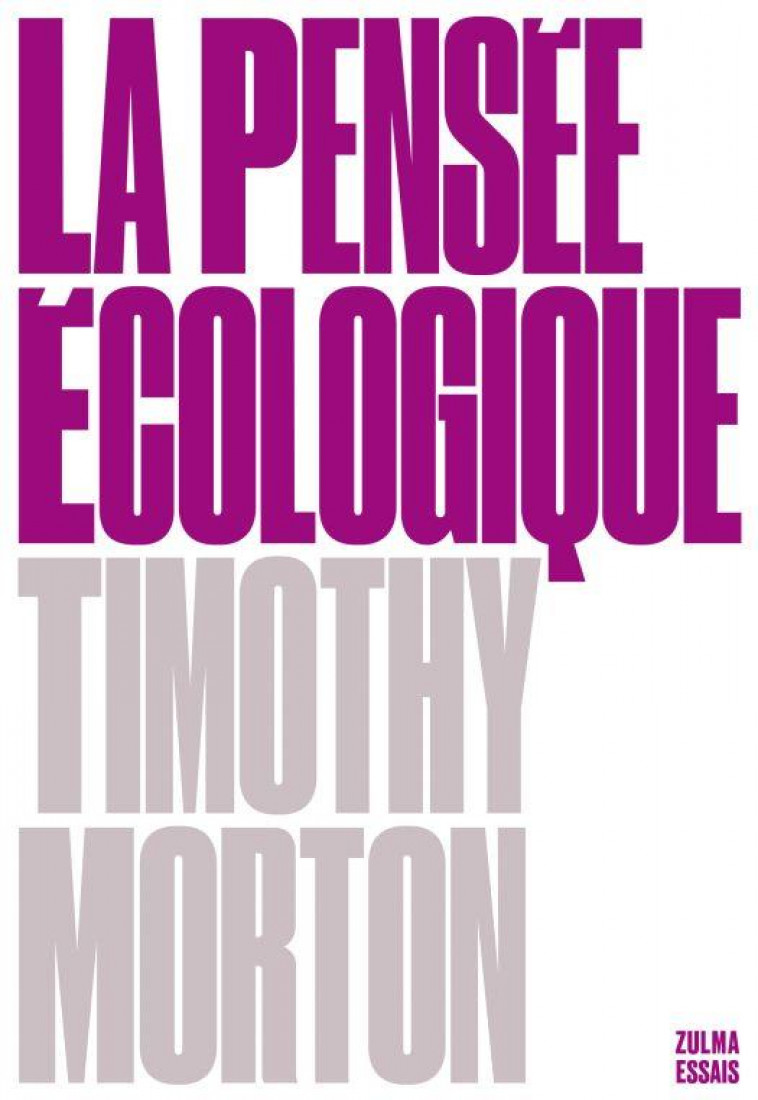 LA PENSEE ECOLOGIQUE - MORTON TIMOTHY - ZULMA