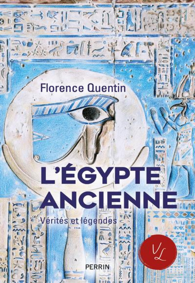 L'EGYPTE ANCIENNE - VERITES ET LEGENDES - QUENTIN FLORENCE - PERRIN