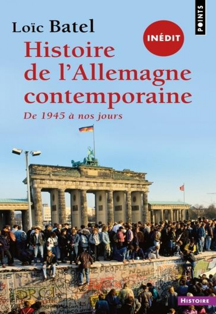HISTOIRE DE L'ALLEMAGNE CONTEMPORAINE DEPUIS 1945 (INEDIT). DE 1945 A NOS JOURS - BATEL LOIC - POINTS