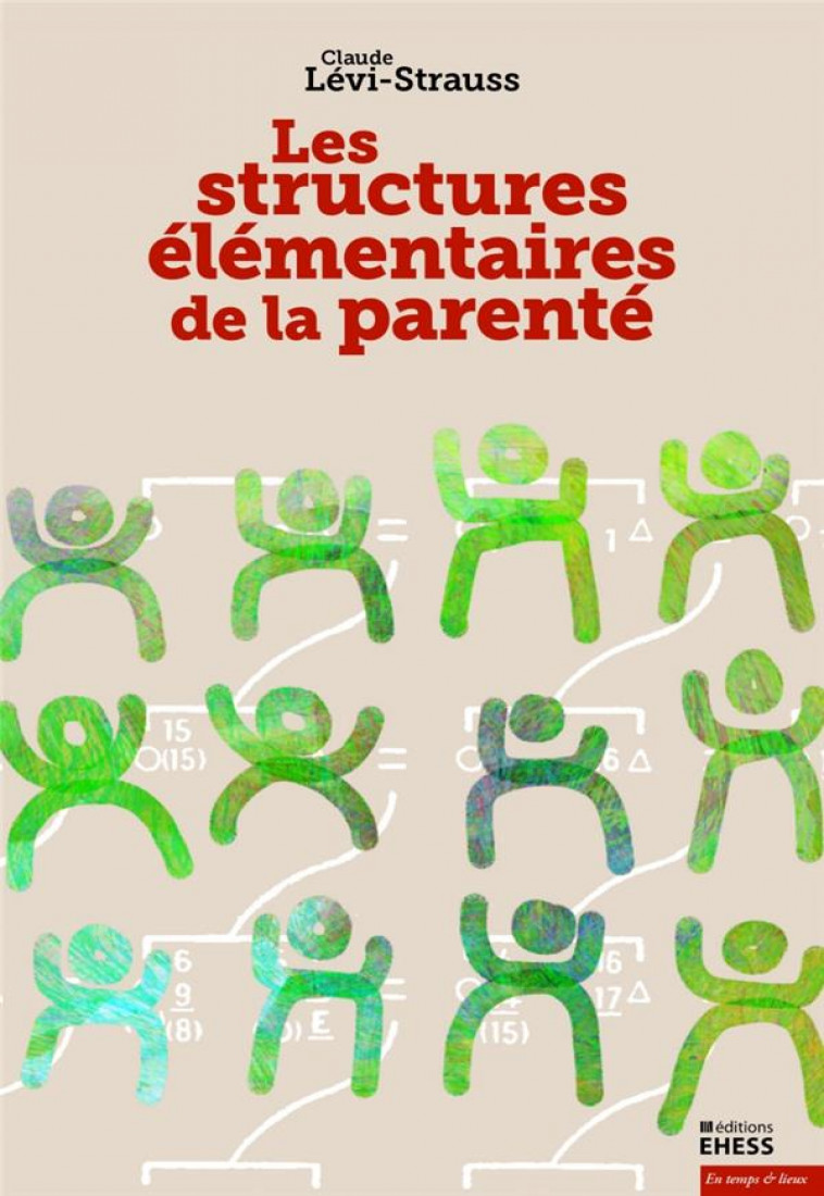 STRUCTURES ELEMENTAIRES DE LA PARENTE - LEVI-STRAUSS - Ecole des hautes études en sciences sociales