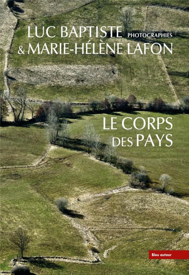 LE CORPS DES PAYS - LAFON/BAPTISTE - BLEU AUTOUR