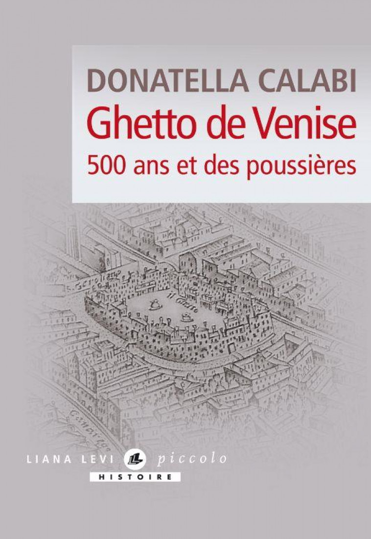 GHETTO DE VENISE - 500 ANS ET DES POUSSIERES - CALABI DONATELLA - LEVI