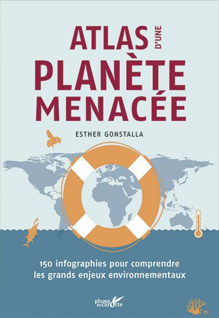 ATLAS D'UNE PLANETE MENACEE - 150 INFOGRAPHIES POUR COMPREND - GONSTALLA ESTHER - PLUME CAROTTE