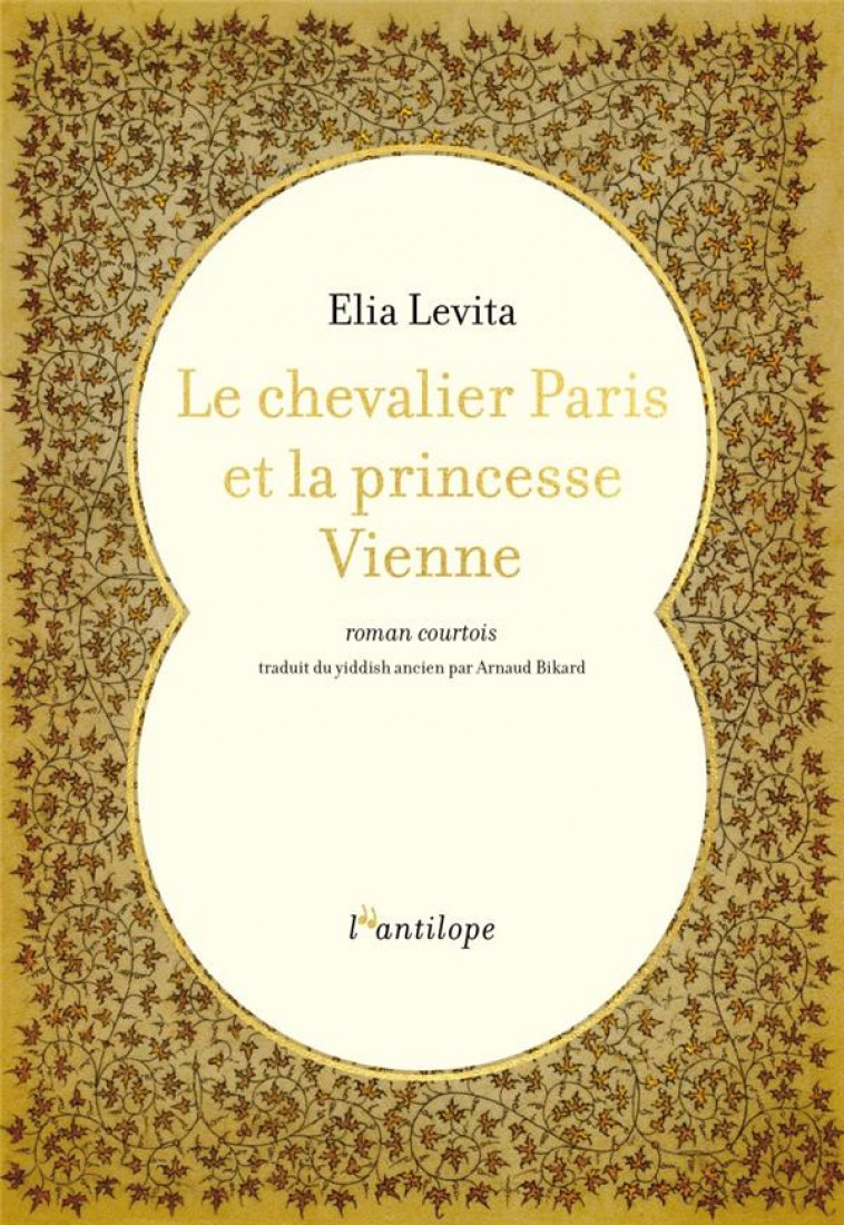 LE CHEVALIER PARIS ET LA PRINCESSE VIENNE - LEVITA ELIA BAHUR - L ANTILOPE