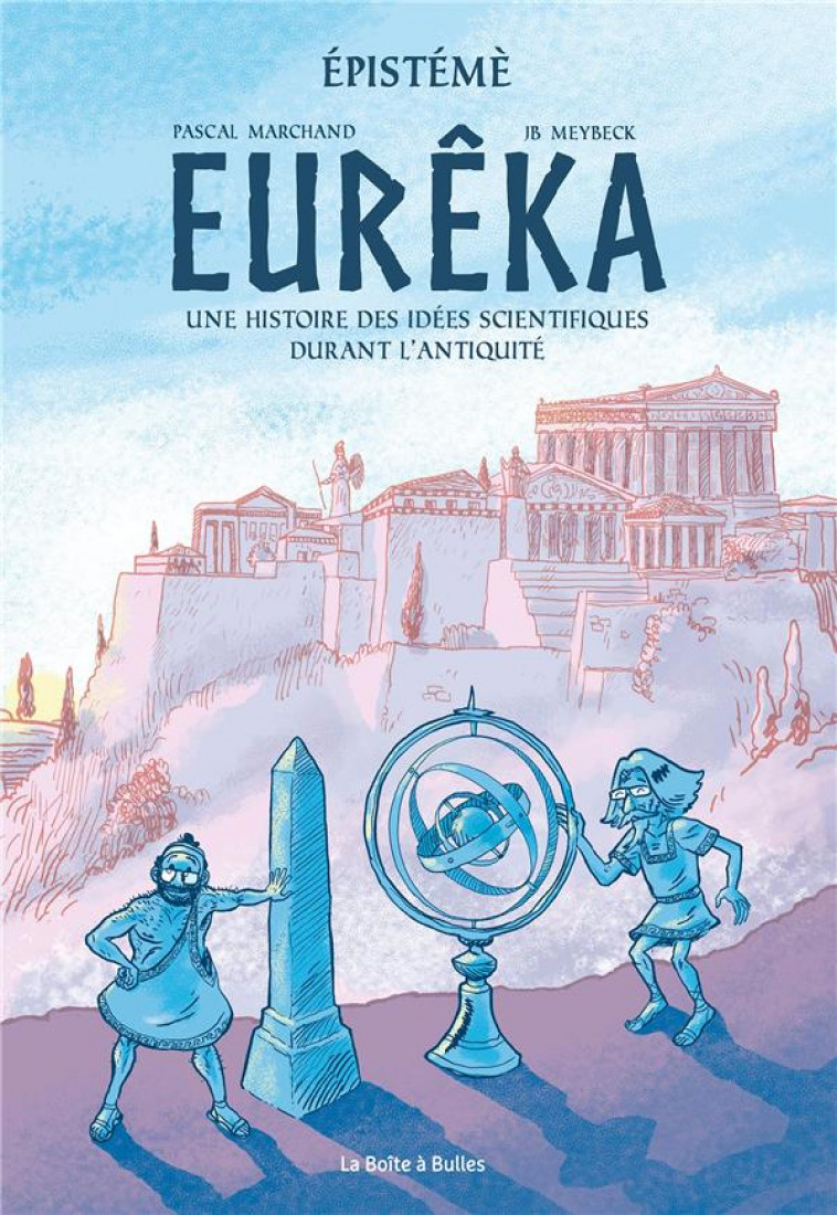 EPISTEME T01 EUREKA - HISTOIRE DES IDEES SCIENTIFIQUES DURANT L-ANTIQUITE - MARCHAND/MEYBECK - BOITE A BULLES
