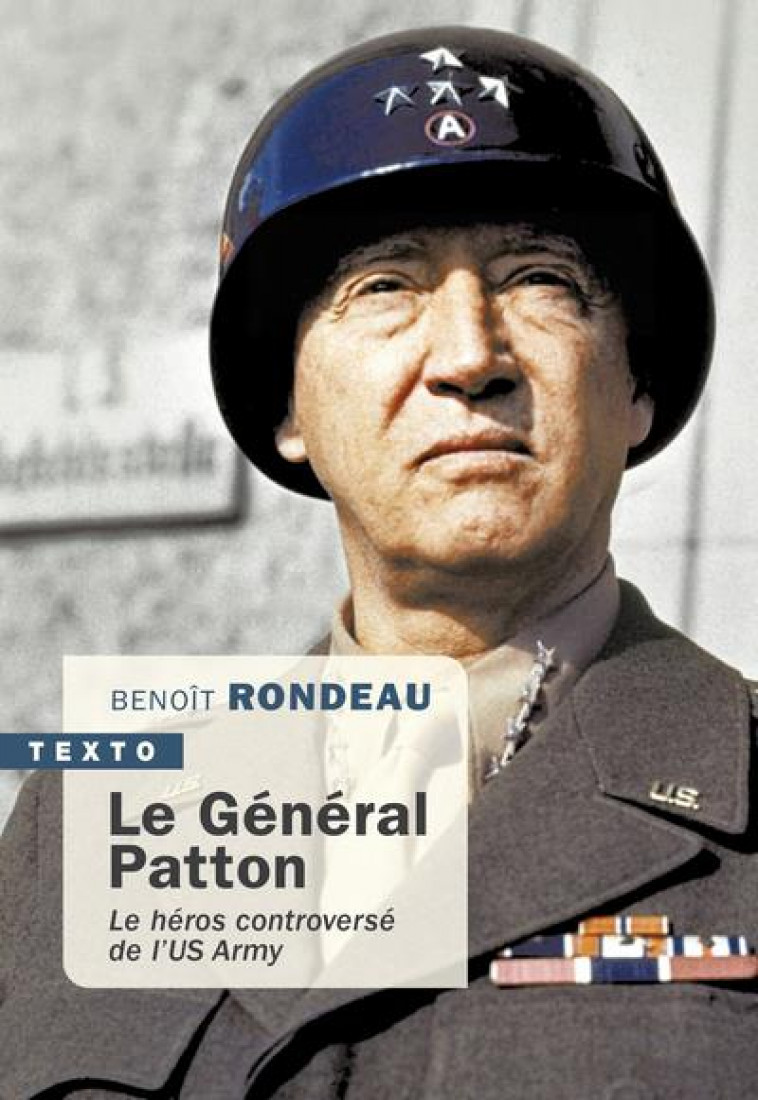 LE GENERAL PATTON - LE HEROS CONTROVERSE DE L US ARMY - RONDEAU BENOIT - TALLANDIER