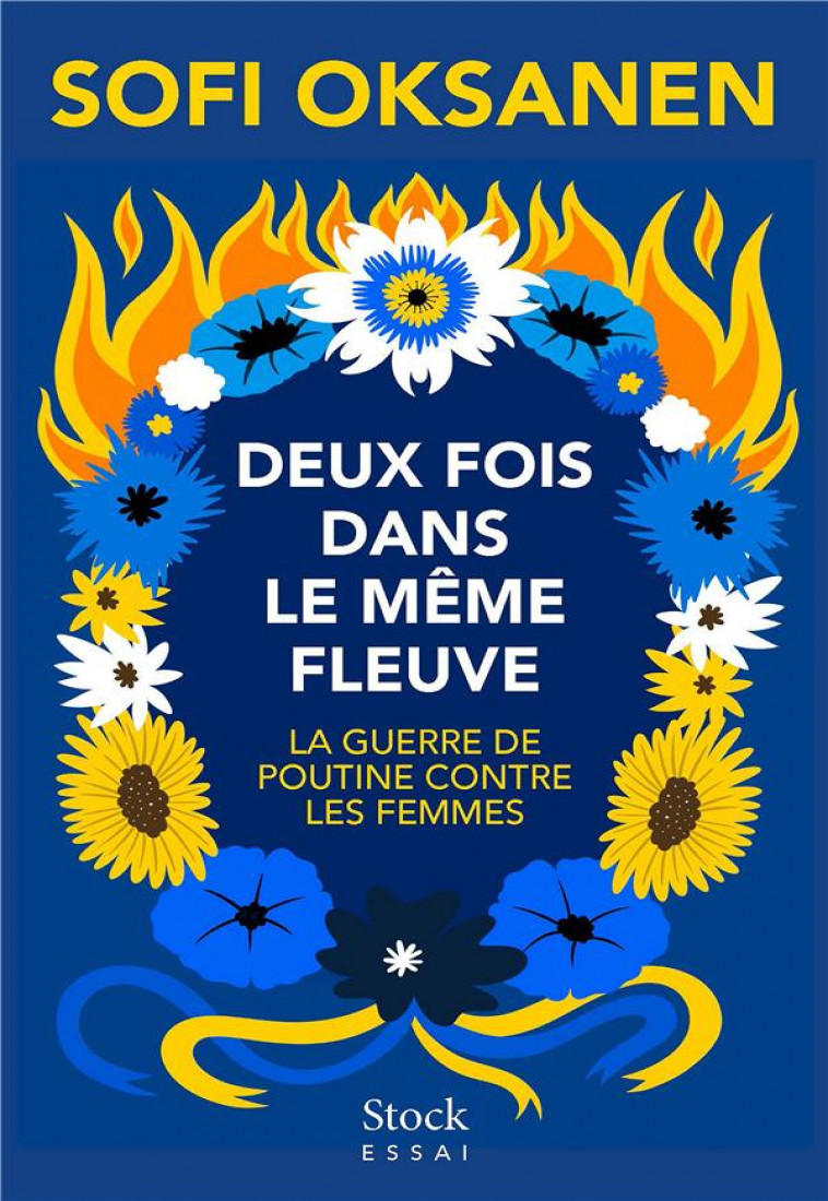 DEUX FOIS DANS LE MEME FLEUVE - LA GUERRE DE POUTINE CONTRE LES FEMMES - OKSANEN SOFI - STOCK