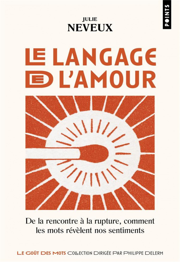LE LANGAGE DE L-AMOUR - DE LA RENCONTRE A LA RUPTURE, COMMENT LES MOTS REVELENT NOS SENTIMENTS - NEVEUX - POINTS