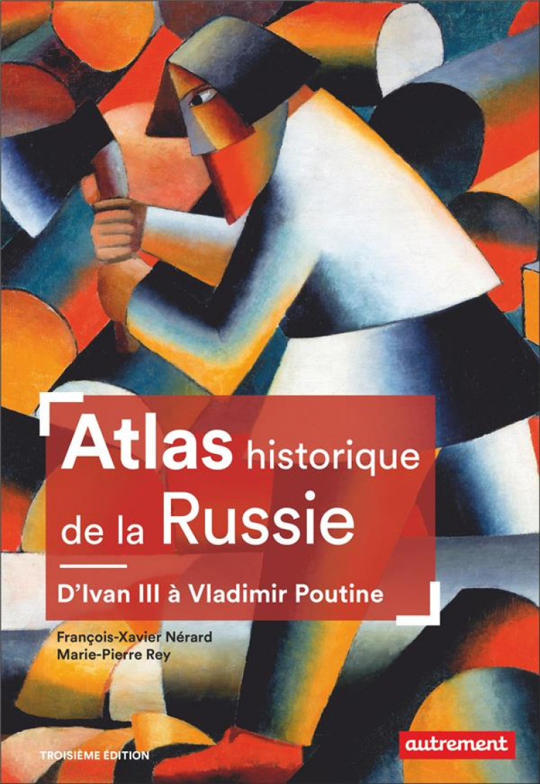 ATLAS HISTORIQUE DE LA RUSSIE - D-IVAN III A VLADIMIR POUTINE - NERARD/REY - FLAMMARION
