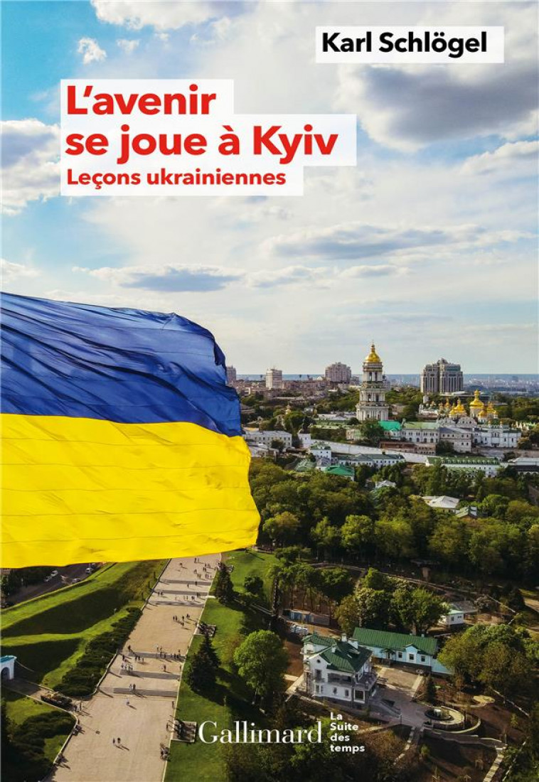 L-AVENIR SE JOUE A  KYIV - LECONS UKRAINIENNES - SCHLOGEL - GALLIMARD
